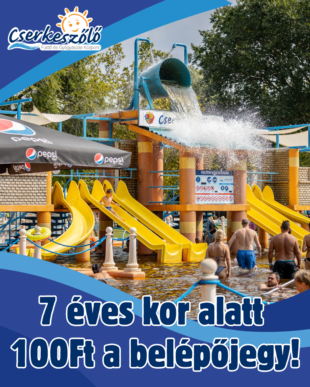 7 éves kor alatt 100Ft a fürdőbelépő!